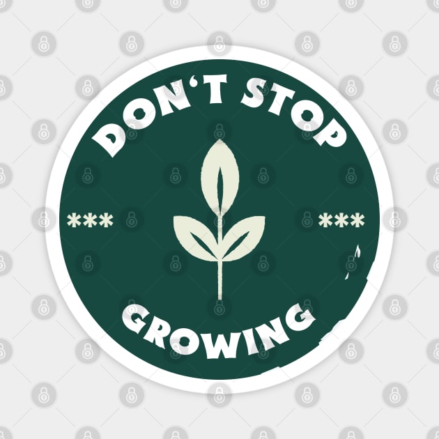 Don't stop growing Magnet by splendidPOD